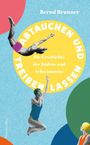 Bernd Brunner: Abtauchen und Treibenlassen. Die Geschichte des Schwimmens und Badens, Buch