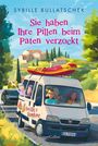 Sybille Bullatschek: Sie haben Ihre Pillen beim Paten verzockt, Buch