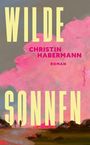 "WILDE SONNEN" und "CHRISTIN HABERMANN ROMAN" in großen Buchstaben vor einem rosa Himmel mit zwei Silhouetten auf einem Weg.