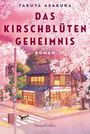 "TAKUYA ASAKURA, DAS KIRSCHBLÜTEN GEHEIMNIS, ROMAN, HarperCollins." Illustratives Bild mit rosa Blüten und gemütlichem Haus.