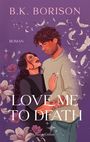 B.K. Borison. Roman. Love Me To Death. HarperCollins. Illustration: Paar umgeben von Blumen und Federn auf lila Hintergrund.