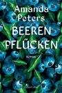 Text: Amanda Peters, BEEREN PFLÜCKEN, ROMAN. Darstellung von zahlreichen blauen Beeren mit grünen Blättern.