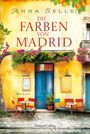 Anna Selle: Die Farben von Madrid, Buch