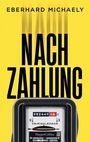 „NACHZAHLUNG“ von Eberhard Michaely. Ein Stromzähler zeigt 122447,19 €. Gelber Hintergrund, Kriminalroman.