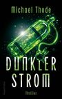 Der Text lautet: "Michael Thode, Dunkler Strom, Thriller". Eine leuchtende grüne Sauerstoffflasche schwebt im Wasser.