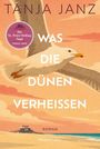 Die Texte: "Tanja Janz", "Was die Dünen verheißen", "Die St. Peter-Ording Saga", "Roman", "HarperCollins". Illustration: Möwe über Strandhaus.