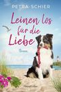 „Leinen los für die Liebe“, Roman von Petra Schier. Ein Hund am Strand mit einem Seil im Maul, ein Leuchtturm im Hintergrund.