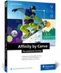 "Affinity by Canva – Der praktische Einstieg. Bildbearbeitung, Vektorgrafik, Layout. Person auf Snowboard, dynamische Szenen."