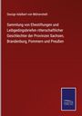 George Adalbert von Mülverstedt: Sammlung von Ehestiftungen und Leibgedingsbriefen ritterschaftlicher Geschlechter der Provinzen Sachsen, Brandenburg, Pommern und Preußen, Buch