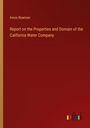 Amos Bowman: Report on the Properties and Domain of the California Water Company, Buch