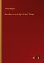 James Morgan: Recollections of My Life and Times, Buch