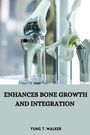 Yung T. Walker: Enhances bone growth and integration, Buch