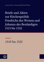 : Briefe und Akten zur Kirchenpolitik Friedrichs des Weisen und Johanns..., Buch
