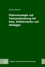 Simon Becker: Phänomenologie und Transzendenzbezug bei Kant, Schleiermacher und Heidegger, Buch
