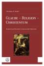 Christian Wolfgang Senkel: Glaube - Religion - Christentum, Buch