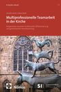 Claudia Schulz: Multiprofessionelle Teamarbeit in der Kirche, Buch