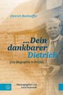 „Dietrich Bonhoeffer ... Dein dankbarer Dietrich. Eine Biographie in Briefen. Herausgegeben von Jutta Koslowski.“ Ein Abbild von Bonhoeffer.
