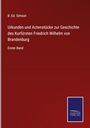 B. Ed. Simson: Urkunden und Actenstücke zur Geschichte des Kurfürsten Friedrich Wilhelm von Brandenburg, Buch