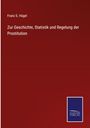 Franz S. Hügel: Zur Geschichte, Statistik und Regelung der Prostitution, Buch