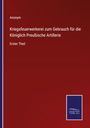 Anonym: Kriegsfeuerwerkerei zum Gebrauch für die Königlich Preußische Artillerie, Buch