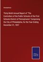 Anonymous: Thirty-Ninth Annual Report of "The Controllers of the Public Schools of the First Schools District of Pennsylvania" Comprising the City of Philadelphia, for the Year Ending December 31, 1857, Buch