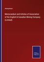 Anonymous: Memorandum and Articles of Association of the English & Canadian Mining Company (Limited), Buch