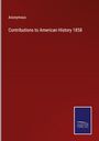 Anonymous: Contributions to American History 1858, Buch