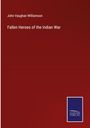 John Vaughan Williamson: Fallen Heroes of the Indian War, Buch