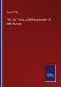 Robert Philip: The Life, Times, and Characteristics of John Bunyan, Buch