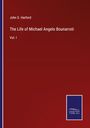 John S. Harford: The Life of Michael Angelo Bounarroti, Buch