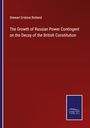 Stewart Erskine Rolland: The Growth of Russian Power Contingent on the Decay of the British Constitution, Buch