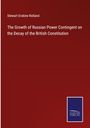 Stewart Erskine Rolland: The Growth of Russian Power Contingent on the Decay of the British Constitution, Buch