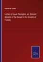Hannah W. Smith: Letters of Isaac Penington, an Eminent Minister of the Gospel in the Society of Friends, Buch