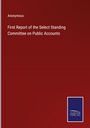 Anonymous: First Report of the Select Standing Committee on Public Accounts, Buch