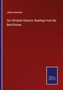 James Hamilton: Our Christian Classics: Readings from the Best Divines, Buch