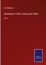 M. L'Abbe Huc: Christianity in China, Tartary and Thibet, Buch