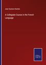 Jean Gustave Keetels: A Collegiate Course in the French Language, Buch