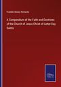 Franklin Dewey Richards: A Compendium of the Faith and Doctrines of the Church of Jesus Christ of Latter-Day Saints, Buch