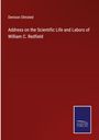 Denison Olmsted: Address on the Scientific Life and Labors of William C. Redfield, Buch