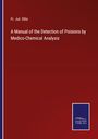 Fr. Jul. Otto: A Manual of the Detection of Poisions by Medico-Chemical Analysis, Buch
