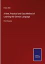 Franz Ahn: A New, Practical and Easy Method of Learning the German Language, Buch
