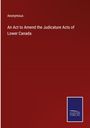 Anonymous: An Act to Amend the Judicature Acts of Lower Canada, Buch