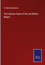 R. Shelton Mackenzie: The Fraserian Papers of the Late William Maginn, Buch