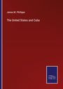 James M. Phillippo: The United States and Cuba, Buch