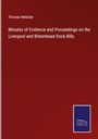 Thomas Webster: Minutes of Evidence and Proceedings on the Liverpool and Birkenhead Dock Bills, Buch