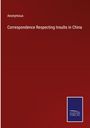 Anonymous: Correspondence Respecting Insults in China, Buch