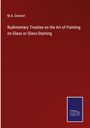 M. A. Gessert: Rudimentary Treatise on the Art of Painting on Glass or Glass-Staining, Buch