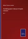 William Thomas Lowndes: The Bibliographer's Manual of English Literature, Buch