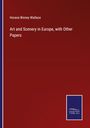 Horace Binney Wallace: Art and Scenery in Europe, with Other Papers, Buch