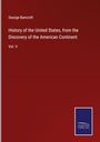 George Bancroft: History of the United States, from the Discovery of the American Continent, Buch